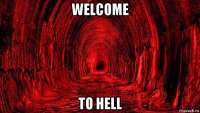 welcome to hell