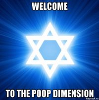 welcome to the poop dimension