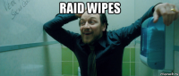raid wipes 