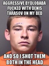 aggressive bydlobaba fucked with denis tarasov on my bed and so i shot them both in the head