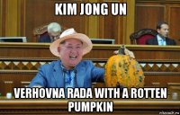kim jong un verhovna rada with a rotten pumpkin