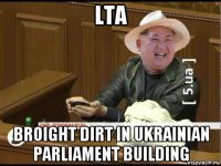 lta broight dirt in ukrainian parliament building