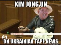 kim jong un on ukrainian tape news