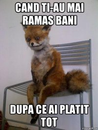 cand ti-au mai ramas bani dupa ce ai platit tot