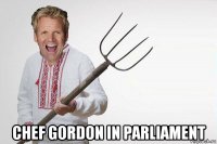  chef gordon in parliament