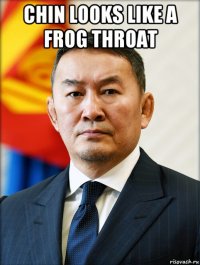 chin looks like a frog throat 