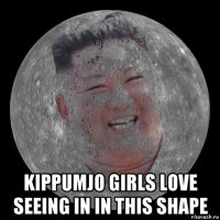  kippumjo girls love seeing in in this shape