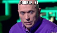 double_21 