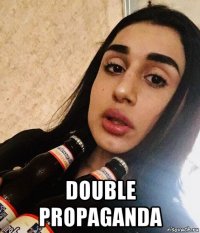  double propaganda