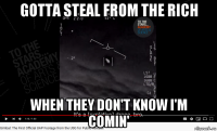 gotta steal from the rich when they don't know i'm comin'