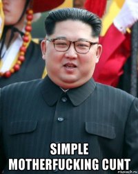  simple motherfucking cunt