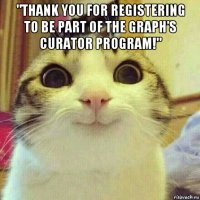 "thank you for registering to be part of the graph’s curator program!" 