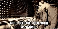  merci beaucoup pour votre assistance