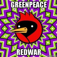 greenpeace redwar