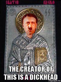  the creator of this is a dickhead