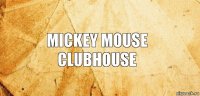 mickey mouse clubhouse