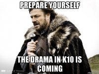 prepare yourself the drama in k10 is coming