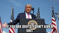  if you are idiots. i don't give a shit