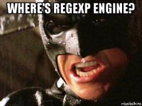 where's regexp engine? 