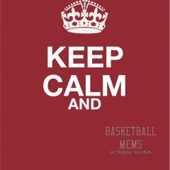 Keep Calm and Basketball Mems