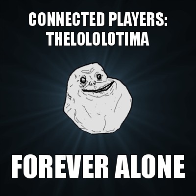 connected players: thelololotima forever alone, Мем Forever Alone