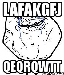 lafakgfj qeqrqwtt, Мем Forever Alone