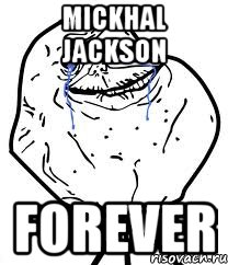 mickhal jackson forever, Мем Forever Alone