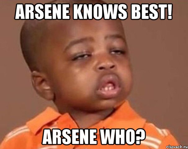 arsene knows best! arsene who?, Мем  Какой пацан (негритенок)