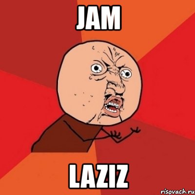 jam laziz, Мем Почему