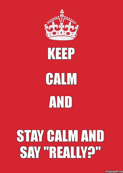 keep calm and stay calm and say "really?", Комикс Keep Calm 3