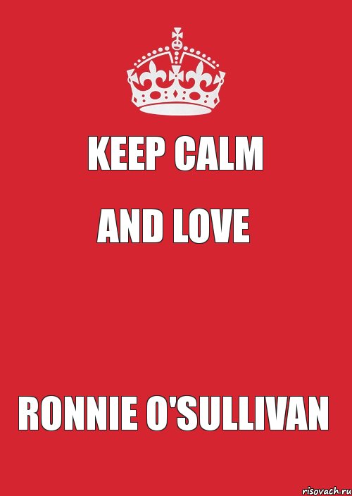 KEEP CALM and LOVE  RONNIE O'SULLIVAN, Комикс Keep Calm 3