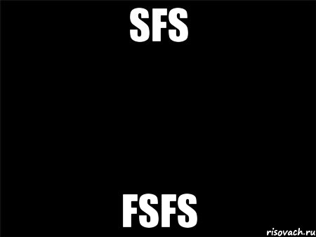 sfs fsfs, Мем Черный фон