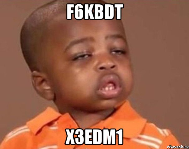 f6kbdt x3edm1, Мем  Какой пацан (негритенок)