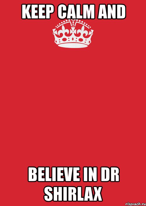 keep calm and believe in dr shirlax, Комикс Keep Calm 3