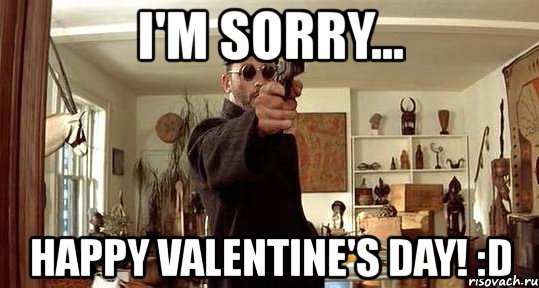 i'm sorry... happy valentine's day! :d