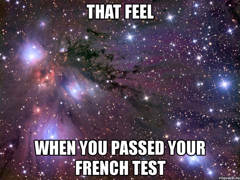 that feel when you passed your french test, Мем Космос