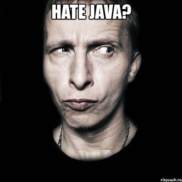 hate java? 