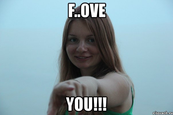 f..ove you!!!, Мем ты