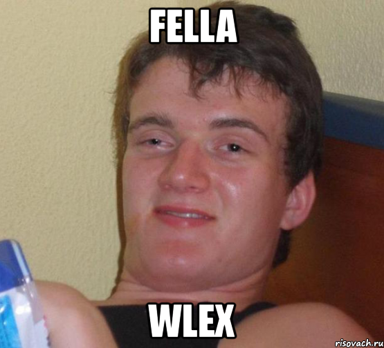 fella wlex, Мем 10 guy (Stoner Stanley really high guy укуренный парень)