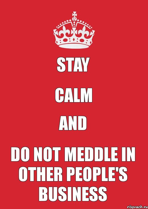 Stay calm and do not meddle in other people's business, Комикс Keep Calm 3