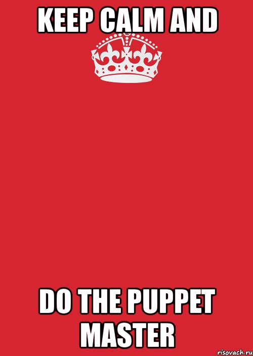 keep calm and do the puppet master, Комикс Keep Calm 3