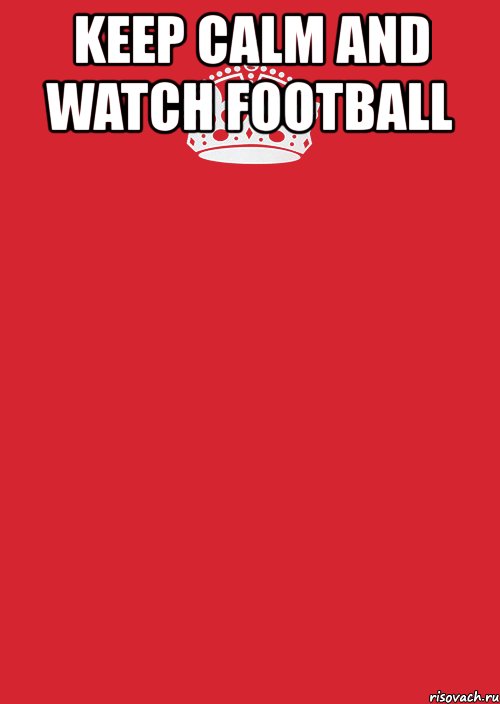 keep calm and watch football , Комикс Keep Calm 3