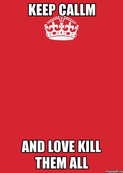 keep callm and love kill them all, Комикс Keep Calm 3