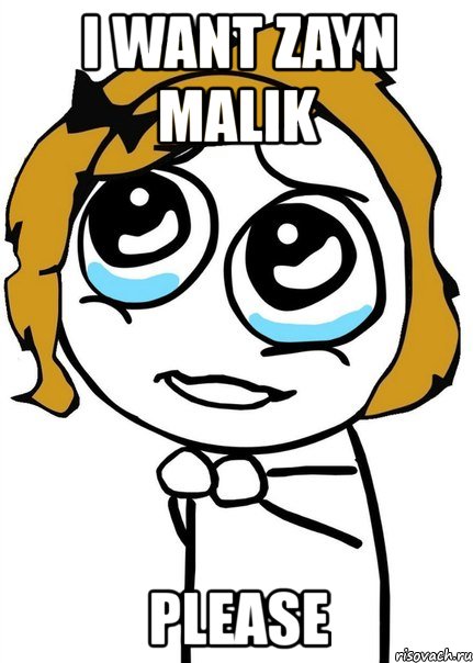 i want zayn malik please, Мем Please