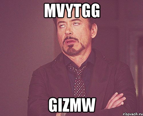 mvytgg gizmw, Мем твое выражение лица