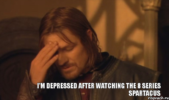 I'm depressed after watching the 8 series Spartacus, Мем Закрывает лицо