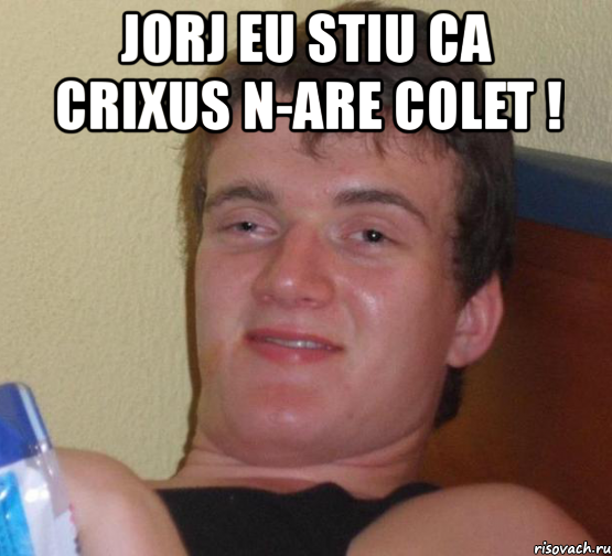 jorj eu stiu ca crixus n-are colet ! , Мем 10 guy (Stoner Stanley really high guy укуренный парень)