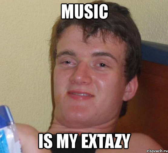 music is my extazy, Мем 10 guy (Stoner Stanley really high guy укуренный парень)