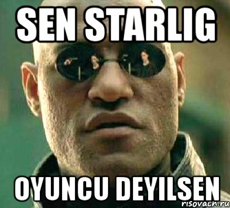 sen starlig oyuncu deyilsen, Мем  а что если я скажу тебе