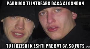 padruga ti intreaba daca ai gandon tu ii dzishi k eshti pre bat ca so futs, Мем Ебать ты лох